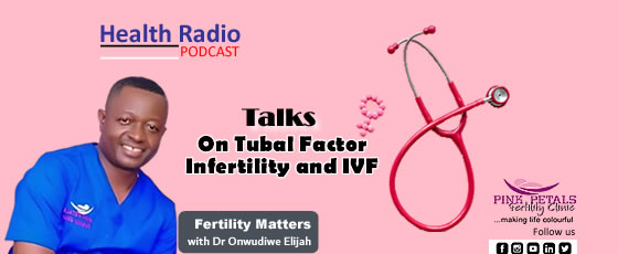 Health Radio Podcast - Talks on Tubal Factor Infertility and IVF
